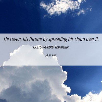 Picture 06 - Job 26:9 GW - He covers his throne by spreading his cloud over - Bible Verse Picture