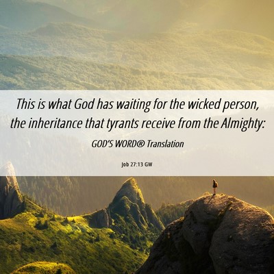 Picture 06 - Job 27:13 GW - This is what God has waiting for the wicked - Bible Verse Picture