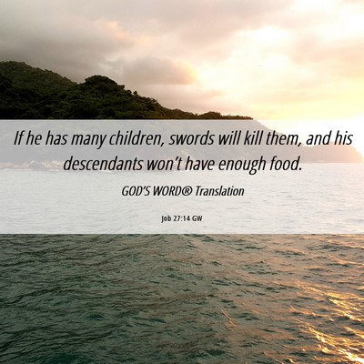Picture 06 - Job 27:14 GW - If he has many children, swords will kill them, - Bible Verse Picture