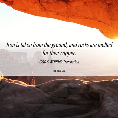 Picture 06 - Job 28:2 GW - Iron is taken from the ground, and rocks are - Bible Verse Picture