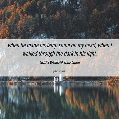 Picture 06 - Job 29:3 GW - when he made his lamp shine on my head, when I - Bible Verse Picture