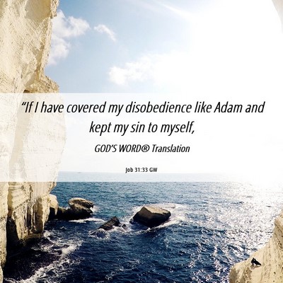 Picture 06 - Job 31:33 GW - “If I have covered my disobedience like Adam - Bible Verse Picture