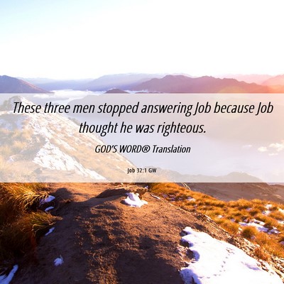 Picture 06 - Job 32:1 GW - These three men stopped answering Job because Job - Bible Verse Picture