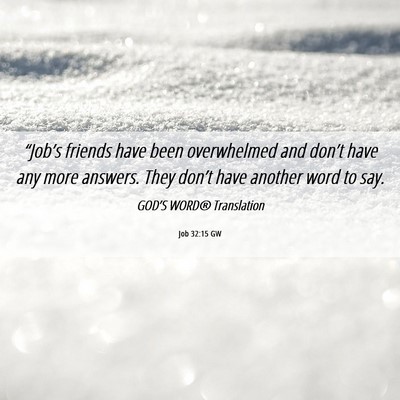 Picture 06 - Job 32:15 GW - “Job’s friends have been overwhelmed and - Bible Verse Picture