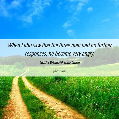 Picture 06 - Job 32:5 GW - When Elihu saw that the three men had no further - Bible Verse Picture