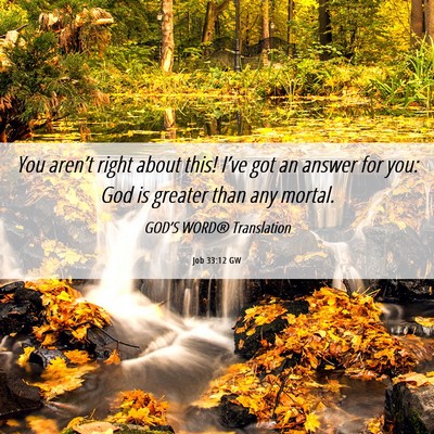 Picture 06 - Job 33:12 GW - You aren’t right about this! I’ve got an - Bible Verse Picture