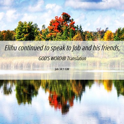 Picture 06 - Job 34:1 GW - Elihu continued to speak to Job and his - Bible Verse Picture