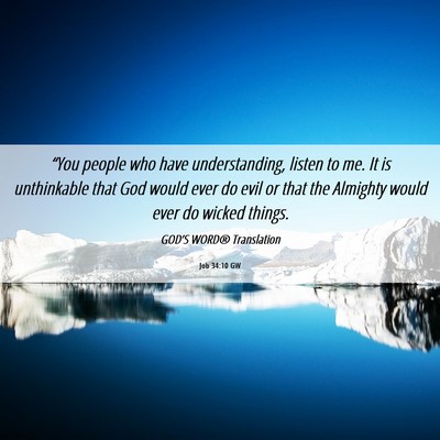 Picture 06 - Job 34:10 GW - “You people who have understanding, listen to - Bible Verse Picture
