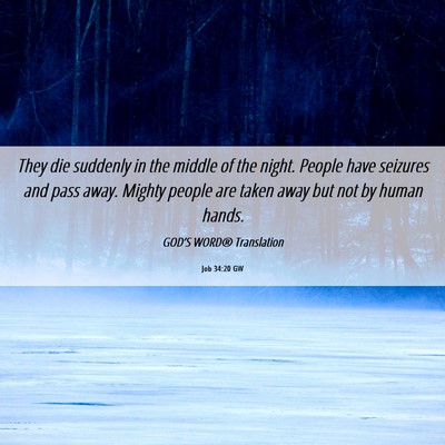 Picture 06 - Job 34:20 GW - They die suddenly in the middle of the night. - Bible Verse Picture