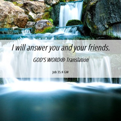 Picture 06 - Job 35:4 GW - I will answer you and your - Bible Verse Picture