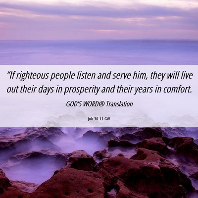 Picture 06 - Job 36:11 GW - “If righteous people listen and serve him, they - Bible Verse Picture
