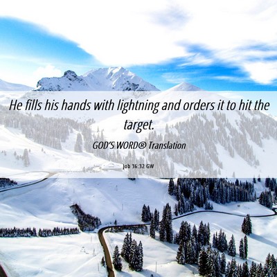 Picture 06 - Job 36:32 GW - He fills his hands with lightning and orders it - Bible Verse Picture