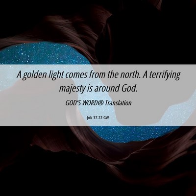 Picture 06 - Job 37:22 GW - A golden light comes from the north. A terrifying - Bible Verse Picture