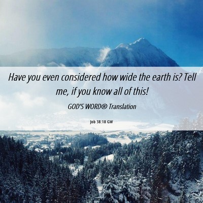 Picture 06 - Job 38:18 GW - Have you even considered how wide the earth is? - Bible Verse Picture