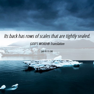 Picture 06 - Job 41:15 GW - Its back has rows of scales that are tightly - Bible Verse Picture