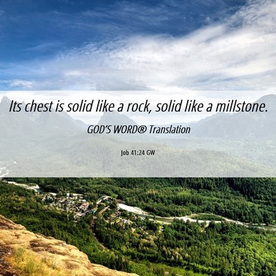 Picture 06 - Job 41:24 GW - Its chest is solid like a rock, solid like a - Bible Verse Picture