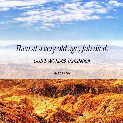 Picture 06 - Job 42:17 GW - Then at a very old age, Job - Bible Verse Picture