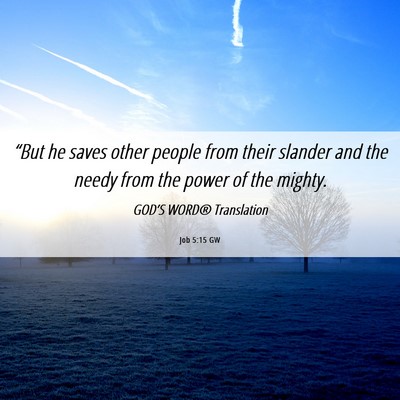 Picture 06 - Job 5:15 GW - “But he saves other people from their slander - Bible Verse Picture