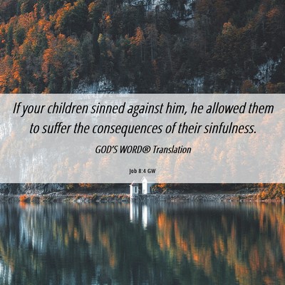 Picture 06 - Job 8:4 GW - If your children sinned against him, he allowed - Bible Verse Picture