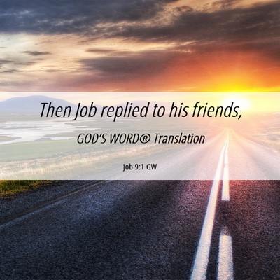 Picture 06 - Job 9:1 GW - Then Job replied to his - Bible Verse Picture