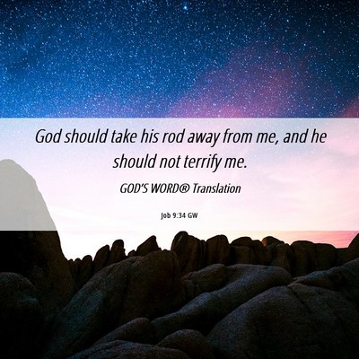 Picture 06 - Job 9:34 GW - God should take his rod away from me, and he - Bible Verse Picture