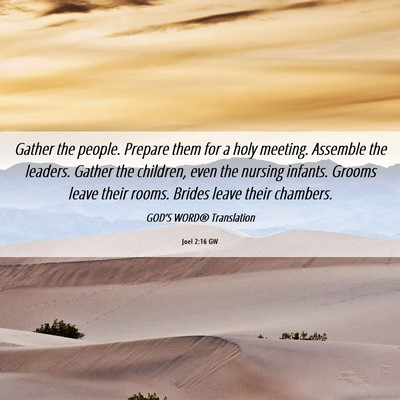 Picture 06 - Joel 2:16 GW - Gather the people. Prepare them for a holy - Bible Verse Picture