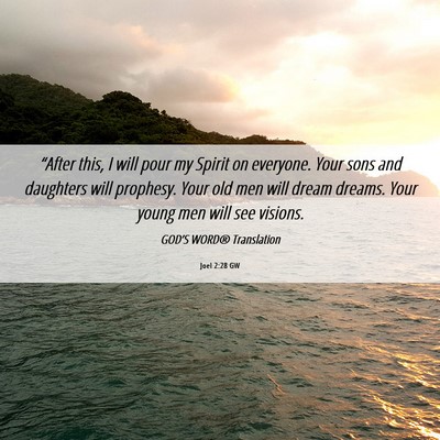 Picture 06 - Joel 2:28 GW - “After this, I will pour my Spirit on everyone. - Bible Verse Picture