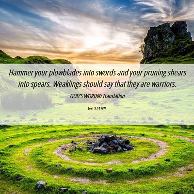 Picture 06 - Joel 3:10 GW - Hammer your plowblades into swords and your - Bible Verse Picture