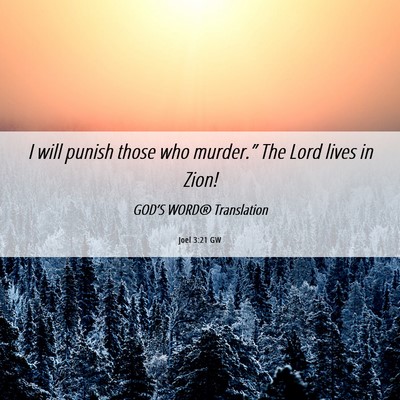 Picture 06 - Joel 3:21 GW - I will punish those who murder.” The Lord lives - Bible Verse Picture