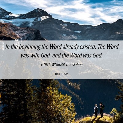 Picture 06 - John 1:1 GW - In the beginning the Word already existed. The - Bible Verse Picture