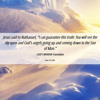 Picture 06 - John 1:51 GW - Jesus said to Nathanael, “I can guarantee this - Bible Verse Picture