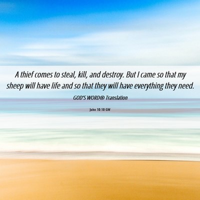 Picture 06 - John 10:10 GW - A thief comes to steal, kill, and destroy. But I - Bible Verse Picture