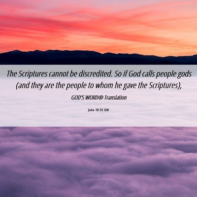 Picture 06 - John 10:35 GW - The Scriptures cannot be discredited. So if God - Bible Verse Picture