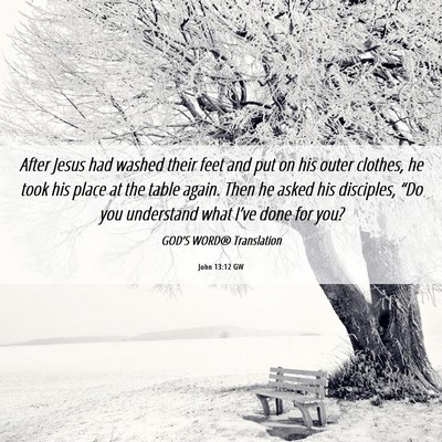 Picture 06 - John 13:12 GW - After Jesus had washed their feet and put on his - Bible Verse Picture