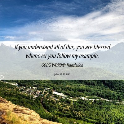 Picture 06 - John 13:17 GW - If you understand all of this, you are blessed - Bible Verse Picture
