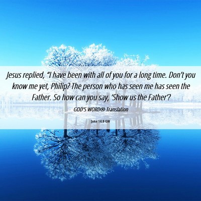 Picture 06 - John 14:9 GW - Jesus replied, “I have been with all of you for - Bible Verse Picture
