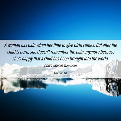 Picture 06 - John 16:21 GW - A woman has pain when her time to give birth - Bible Verse Picture
