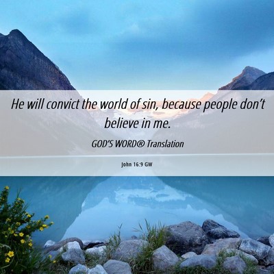 Picture 06 - John 16:9 GW - He will convict the world of sin, because people - Bible Verse Picture