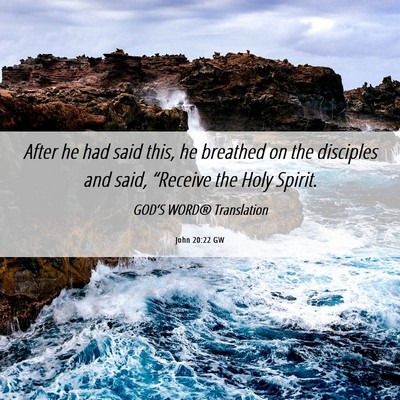Picture 06 - John 20:22 GW - After he had said this, he breathed on the - Bible Verse Picture