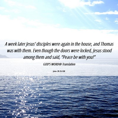 Picture 06 - John 20:26 GW - A week later Jesus’ disciples were again in the - Bible Verse Picture