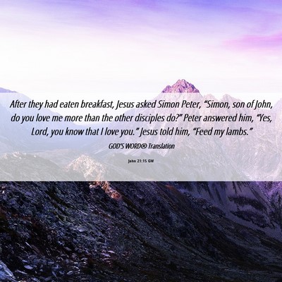 Picture 06 - John 21:15 GW - After they had eaten breakfast, Jesus asked Simon - Bible Verse Picture