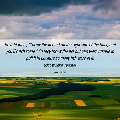 Picture 06 - John 21:6 GW - He told them, “Throw the net out on the right - Bible Verse Picture