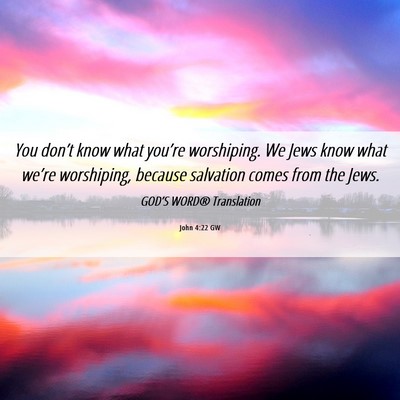 Picture 06 - John 4:22 GW - You don’t know what you’re worshiping. We - Bible Verse Picture