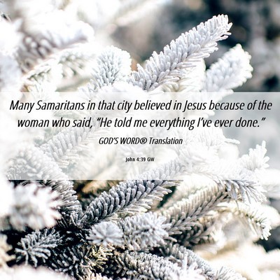 Picture 06 - John 4:39 GW - Many Samaritans in that city believed in Jesus - Bible Verse Picture