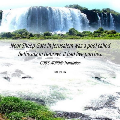 Picture 06 - John 5:2 GW - Near Sheep Gate in Jerusalem was a pool called - Bible Verse Picture