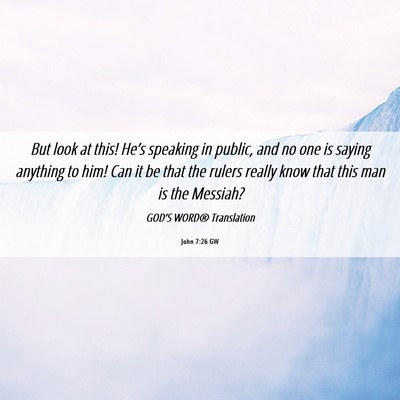 Picture 06 - John 7:26 GW - But look at this! He’s speaking in public, and - Bible Verse Picture