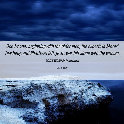 Picture 06 - John 8:9 GW - One by one, beginning with the older men, the - Bible Verse Picture