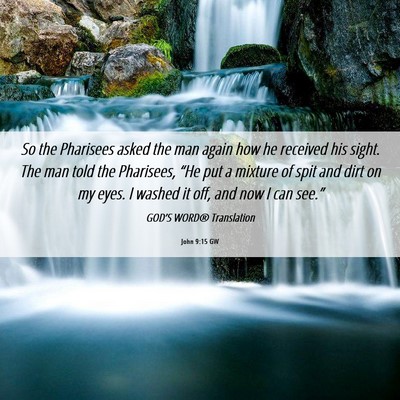 Picture 06 - John 9:15 GW - So the Pharisees asked the man again how he - Bible Verse Picture