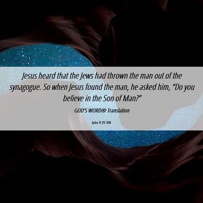 Picture 06 - John 9:35 GW - Jesus heard that the Jews had thrown the man out - Bible Verse Picture