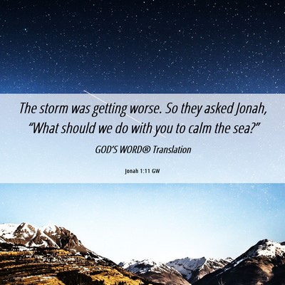 Picture 06 - Jonah 1:11 GW - The storm was getting worse. So they asked Jonah, - Bible Verse Picture
